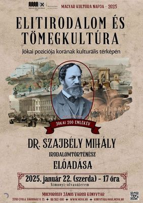 Dr. Szajbly Mihly irodalomtrtnsz Elitirodalom s tmegkultra – Jkai pozcija kornak kulturlis trkpn cmmel tart eladst janur 22-n, 17 rtl, a gyulai knyvtrban. A meghv-plakt forrsa: Mogyorssy Jnos Vrosi Knyvtr